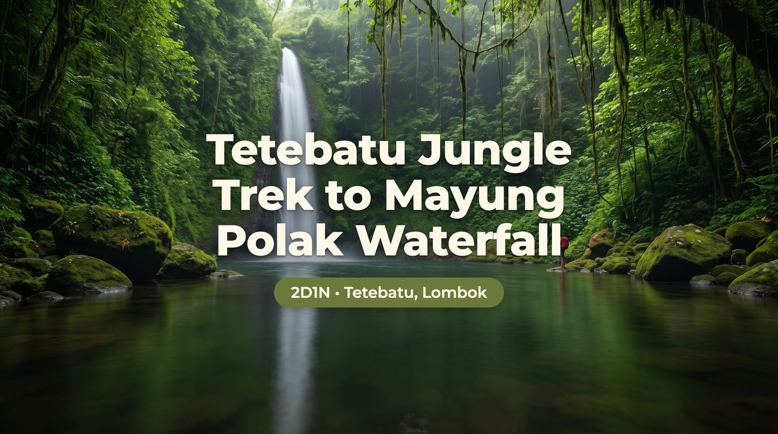 2 Days 1 Night Tetebatu Jungle Trek to Mayung Polak Waterfall