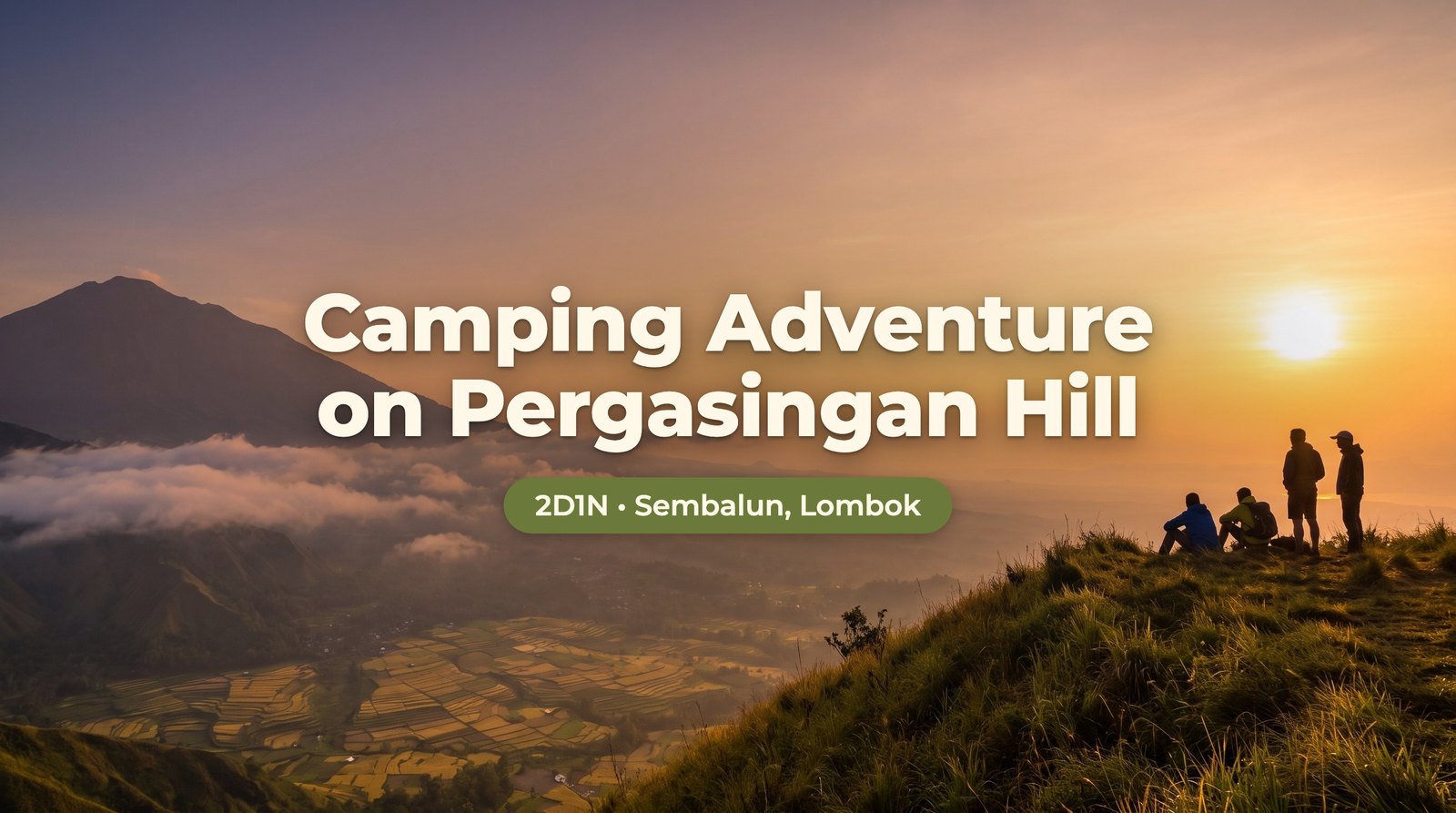 2D1N Camping Adventure on Pergasingan Hill, Sembalun!