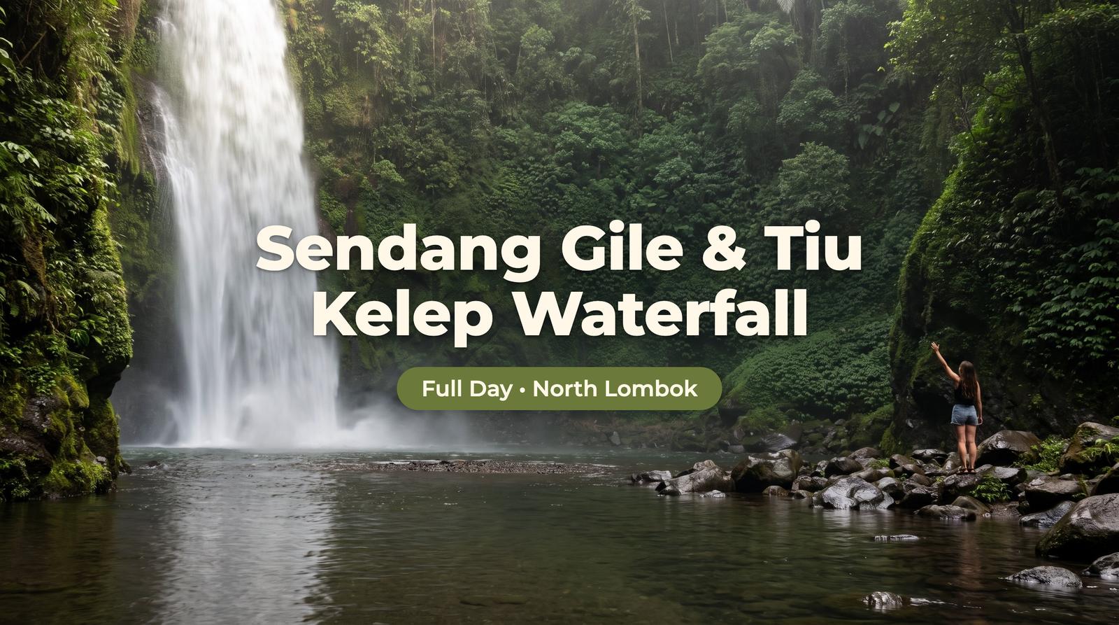 Sendang Gile & Tiu Kelep Waterfall
